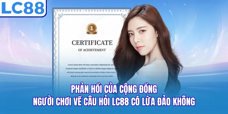 Phản hồi của cộng đồng người chơi về câu hỏi LC88 có lừa đảo không